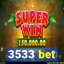 3533 bet
